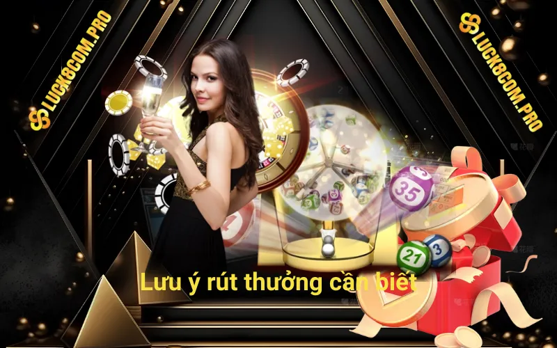 Lưu ý rút thưởng cần biết