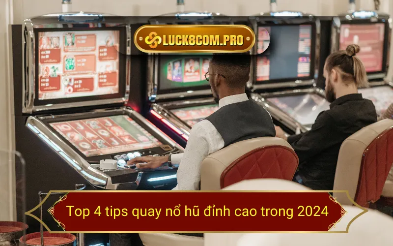 Top 4 tips quay nổ hũ đỉnh cao trong 2024